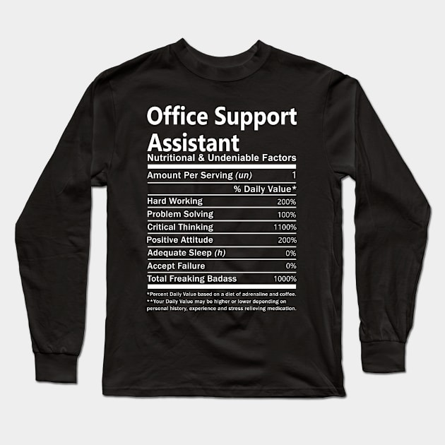 Office Support Assistant T Shirt - Nutritional and Undeniable Factors Gift Item Tee Long Sleeve T-Shirt by Ryalgi